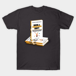 Racial and Educational Equity | Teacher's Training Manual T-Shirt